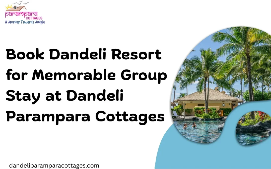 Book Dandeli Resort for Memorable Group Stay at Dandeli Parampara Cottages